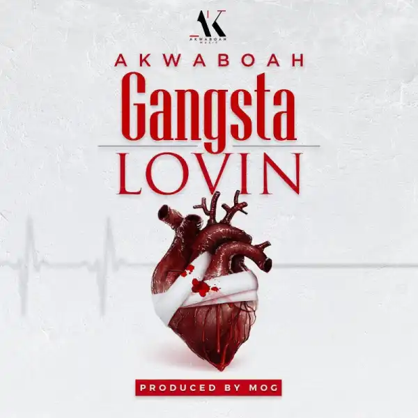 Akwaboah - Gangsta Lovin